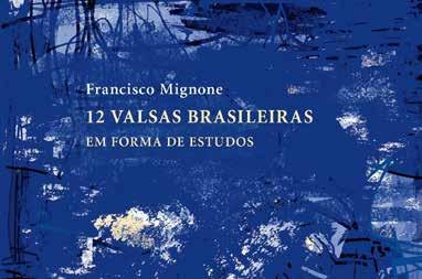 12 Valsas Brasileiras em forma de estudos de Francisco Mignone Capa CD Dia 8/11, quinta, das 19h às 21h. Grátis.