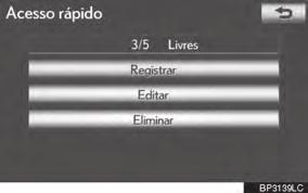 registradas, consulte EDITAR ACESSO RÁPIDO na página 3-3-5. EDITAR ACESSO RÁPIDO 1 Pressione o botão NAV.