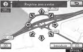 3-3. PONTOS DE MEMÓRIA REGISTRAR ÁREAS A SEREM EVITADAS 1 Pressione o botão NAV. 2 Toque em Memória na tela Menu de navegação. 3 Toque em Área a evitar na tela do Ponto de memória.