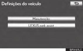 3-4. CONFIGURAÇÃO DEFINIÇÕES DO VEÍCULO MANUTENÇÃO 4 Toque o botão de tela desejado. Quando o sistema de navegação estiver a necessidade de substituição de uma peça ou de certos componentes.