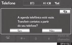 4-1. OPERAÇÃO DO TELEFONE 3 Toque no número desejado na agenda. Modelos compatíveis com PBAP 4 Toque em ou pressione o interruptor no volante.