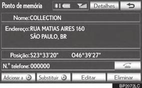 exibido na tela, reinicie da etapa 1. 4 Pressione o interruptor no volante. Número do telefone de John será chamado.