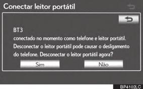 4-2. CONFIGURAÇÃO Quando outro dispositivo Bluetooth estiver conectado Quando outro dispositivo Bluetooth estiver conectado no momento, esta tela é exibida. Para desconectar, toque em Sim.