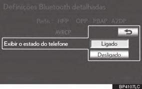 IGNIÇÃO estiver em modo LIGADO ou ACESSÓRIOS, o estado de conexão do leitor portátil e telefone Bluetooth pode ser exibido.
