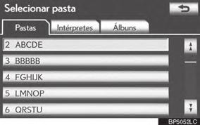 5-1. OPERAÇÃO DO SISTEMA DE ÁUDIO/VÍDEO SELECIONAR UMA PASTA/ ÁLBUM DESEJADO 2 Toque na aba desejada e selecione a NO TOPO DA TELA USB : Toque para pular para a pasta/ SELECIONAR UMA PASTA, ARTISTA