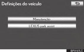 7-2. SENSOR DE AUXÍLIO A ESTACIONAMENTO LEXUS CONFIGURAÇÕES DO AUXÍLIO A ESTACIONAMENTO LEXUS 1 Pressione o botão SETUP. CONFIGURAR O VOLUME DO ALERTA 1 Pressione o botão SETUP.