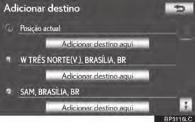 3-2. ORIENTAÇÃO DE ITINERÁRIO CONFIGURAR O ITINERÁRIO podem ser ajustados e destinos podem ser adicionados. 1 Toque em Itinerário.