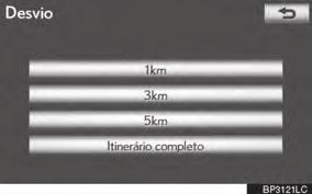 3-2. ORIENTAÇÃO DE ITINERÁRIO 3 Toque no botão da tela para selecionar a distância do desvio desejado. INFORMAÇÕES 1km, 3km ou 5km : Toque em o processo de desvio.