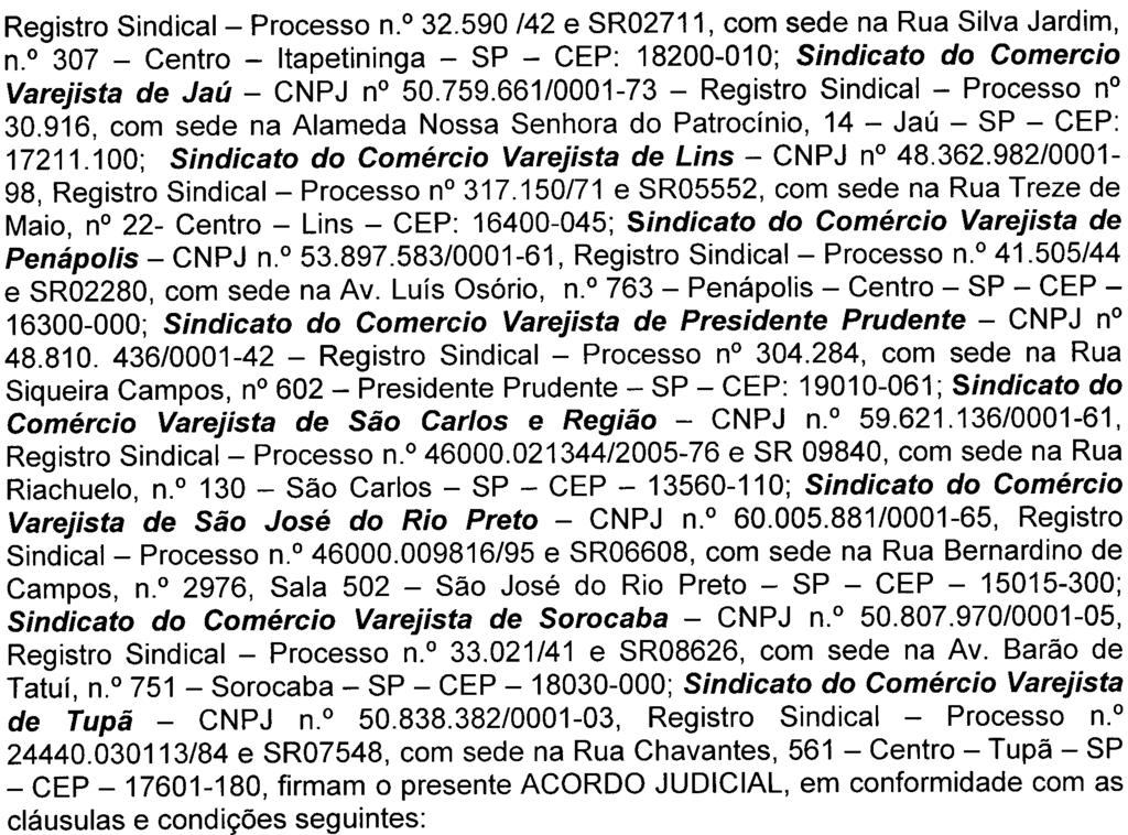 FEC Registro Sindical -Processo n.o 32.590/42 e SR02711, com sede na Rua Silva Jardim, n.o 307 -Centro -Itapetininga -SP -CEP: 18200-010; Sindicato do Comercio Varejista de Jaú -CNPJ n 50.759.