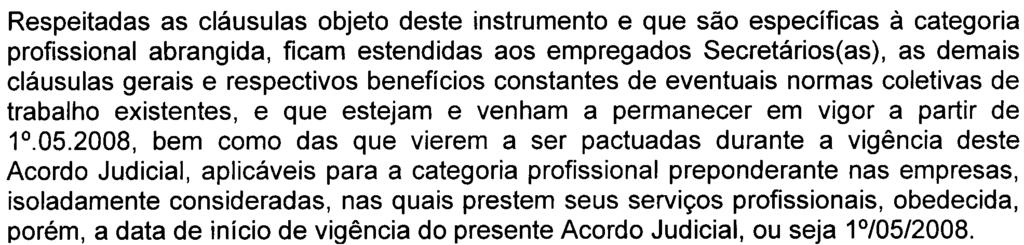 2008, com exceção feita aos reajustes decorrentes de promoção, transferência, equiparação salarial, mérito, implemento de idade e término de aprendizagem ocorridos no mesmo período.