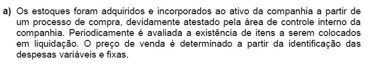 Questão 04 - Resolução O item a refere-se a processos internos da empresa e