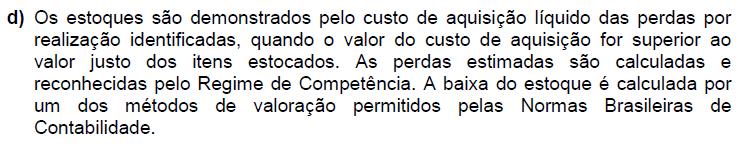 Questão 04 - Resolução O item d refere-se às políticas contábeis aplicadas ao estoque, mas nesse caso não se trata de uma política específica.