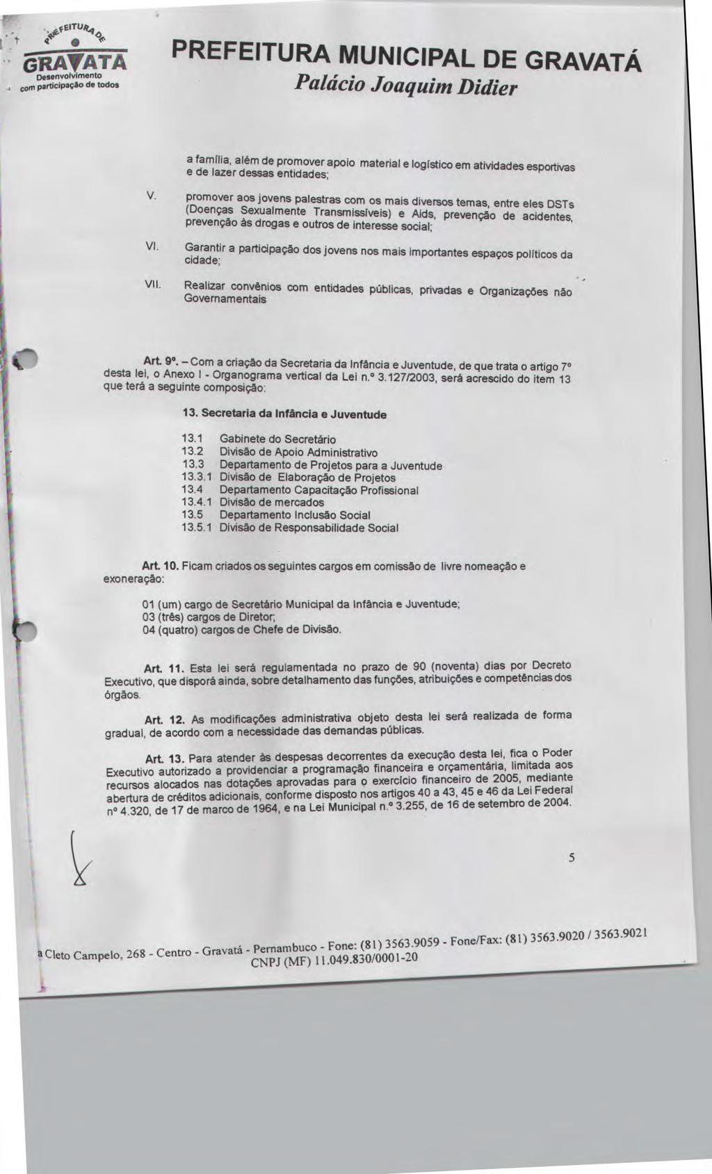 EITUfi 4 e ' ÇAYATA PREFEITURA envolvimento com MUNICIPAL DE GRAVATÁ a família, além de promover apoio material e logístico em atividades esportivas e de lazer dessas entidades,- ntidades; VI VII.