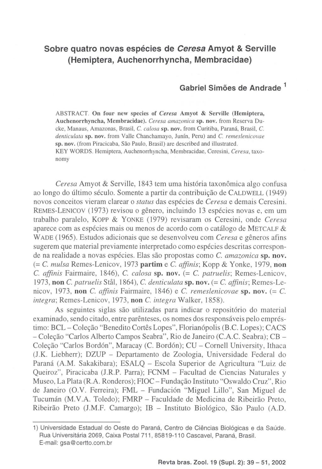 Sobre quatro novas espécies de Ceresa Amyot & Serville (Hemiptera, Auchenorrhyncha, Membracidae) Gabriel Simões de Andrade 1 ABSTRACT.