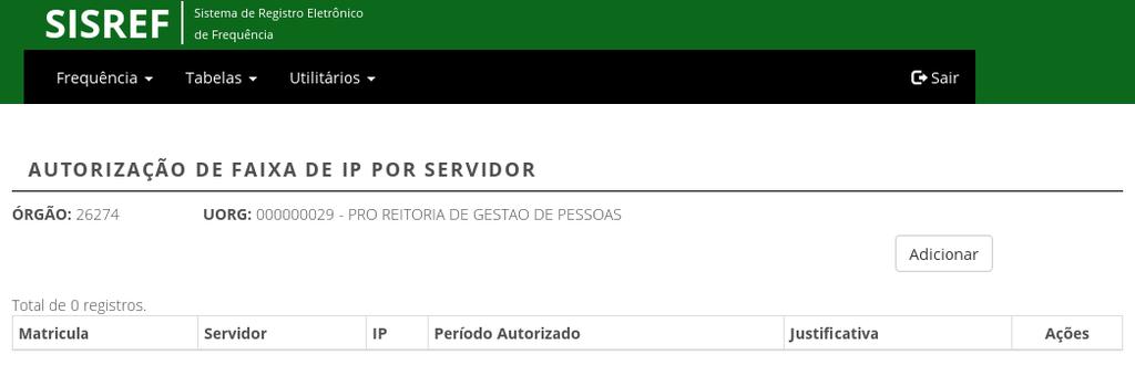 16. Utilitários - Autorização de IP por Servidor no SISREF Ao selecionar Utilitários - Autorização de IP, o SISREF exibe a tela de