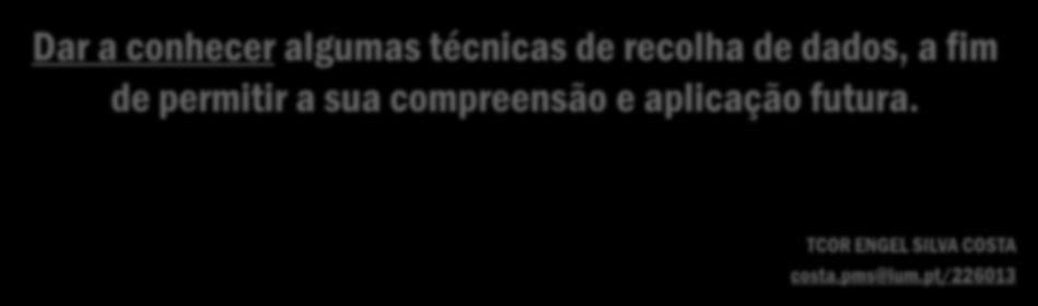 2 OBJETIVO Dar a conhecer algumas técnicas de recolha de dados, a fim de permitir