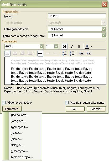 existente. Para isso basta seleccionar o estilo que pretendemos modificar e com o auxílio do botão direito do rato escolhemos a opção Modificar. Fig. 2 Formatação de um estilo.