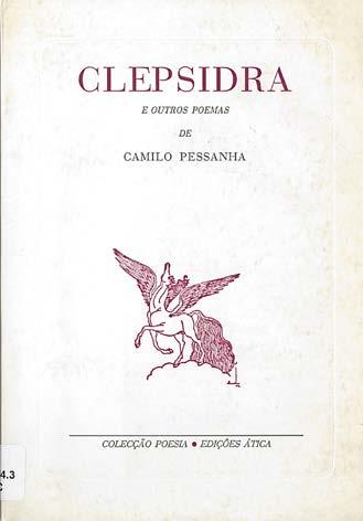 Pessanha, Camilo, 1867-1926 Osório, João de Castro, 1899-1970, ed. lit. Clepsidra: e outros poemas de Camilo Pessanha / org.