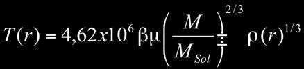 O modelo de Eddington E encontramos, então, a temperatura A tendência desta equação (embora exista uma relação mais complicada entre M e β)