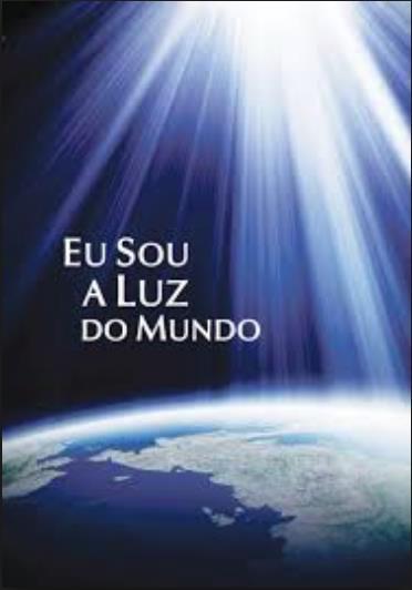 Vós sois a Luz do Mundo O que o Mestre Jesus quis dizer aos Apóstolos (e a toda a humanidade) com esta afirmativa?