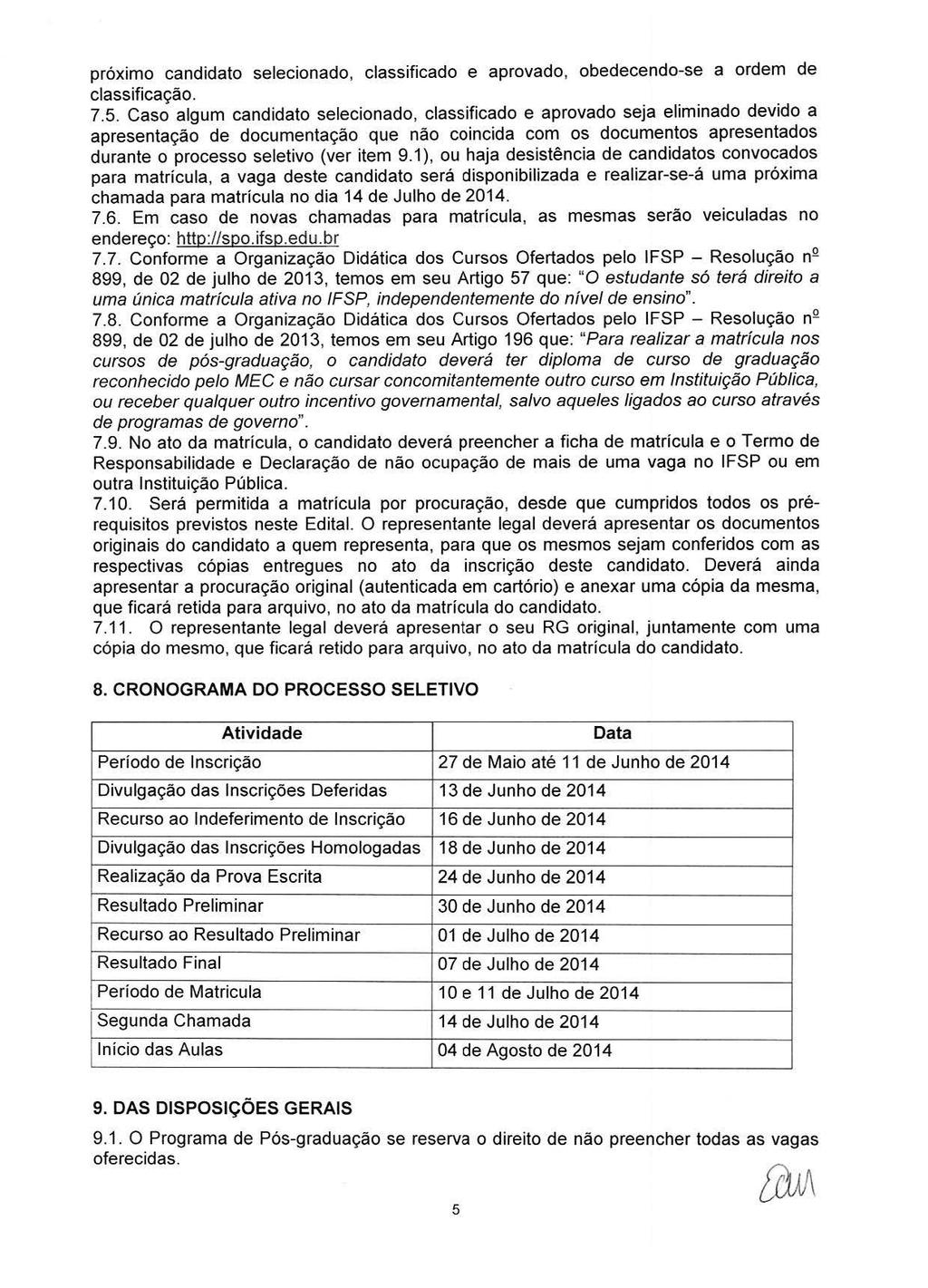 prox1mo candidate selecionado, classificado e aprovado, obedecendo-se a ordem de classifica9ao. 7.5.