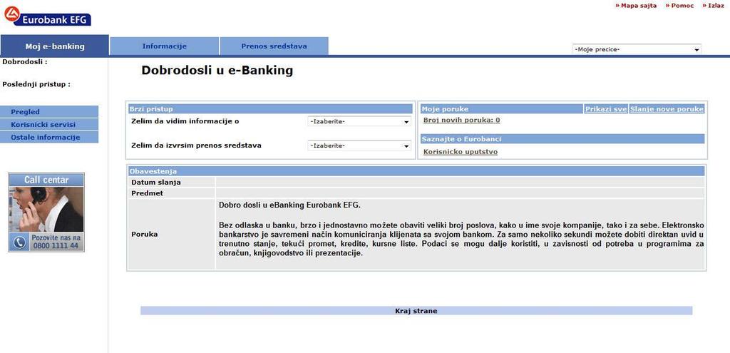 Moj e-banking Prva opcija koja Vam je na raspolaganju je Moj e-banking.