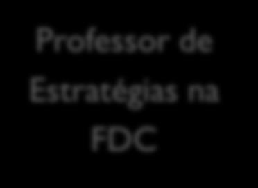 Professor de Estratégias na FDC