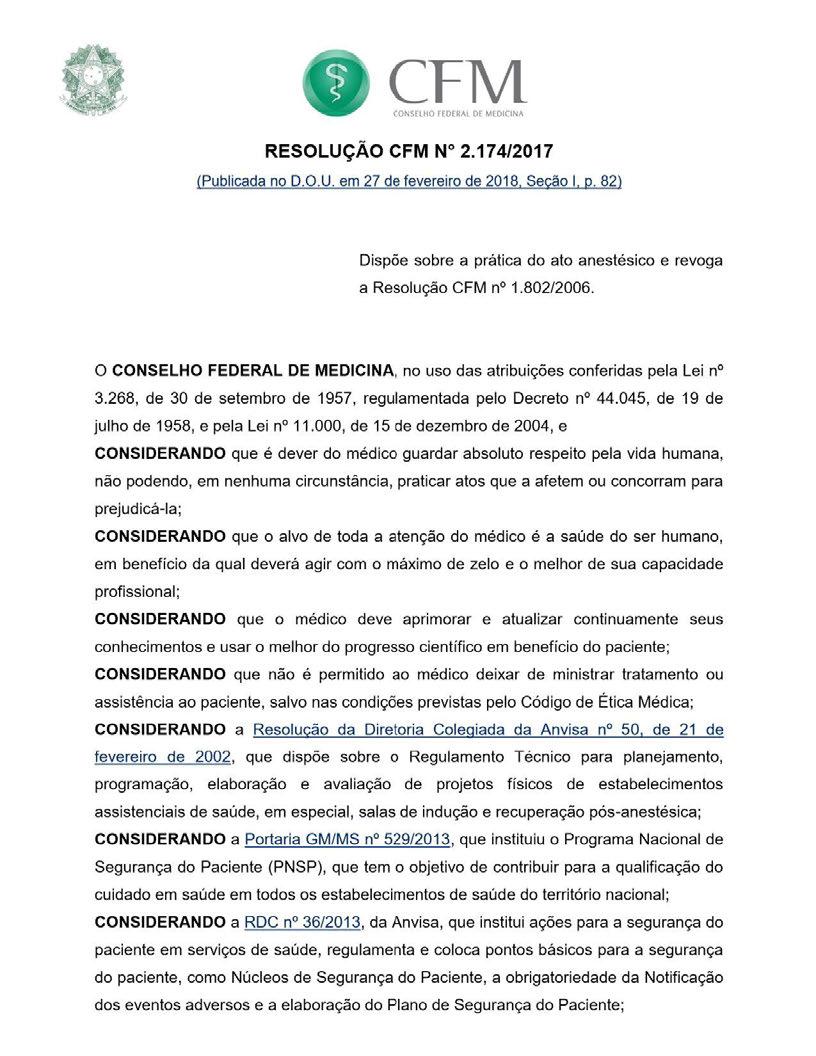 CONSELHO FEDERAL DE MEDICINA RESOLUÇÃO Nº 2.17 4/2017 (Publicada no D.O.U. em 27 de fevereiro de 2018, Seção 1, p. 82) Dispõe sobre a prática do ato anestésico e revoga a Resolução nº 1.802/2006.