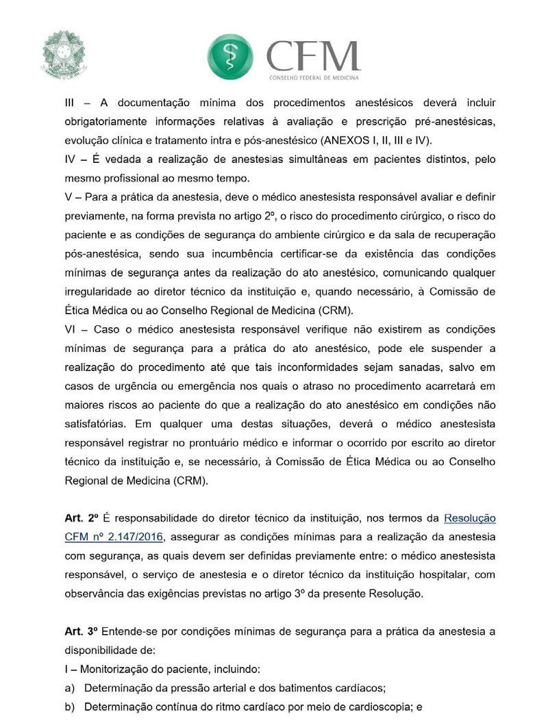 CONSELHO FEDERAL DE MEDICINA Ili - A documentação mínima dos procedimentos anestésicos deverá incluir obrigatoriamente informações relativas à avaliação e prescrição pré-anestésicas, evolução clínica