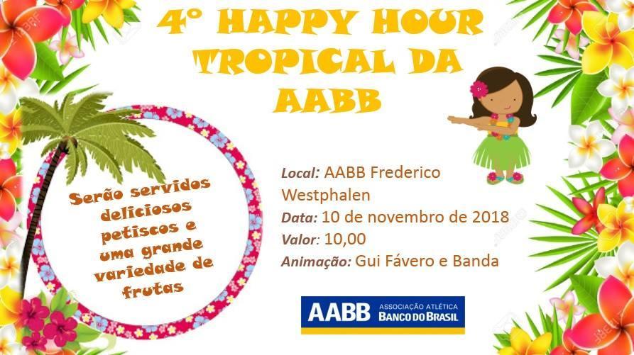 4 HAPPY HOUR TROPICAL DA AABB- Venha dar boas-vindas ao verão, está chegando o dia do 4 HAPPY HOUR TROPICAL DA AABB, é nesse sábado (10/11/2018) e você não pode ficar de fora!