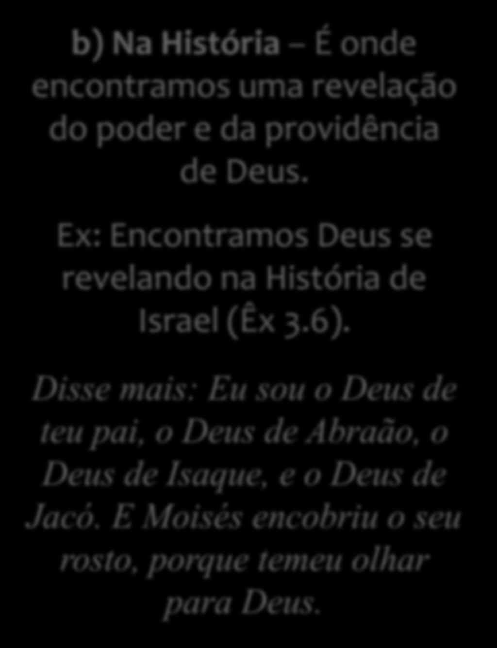 Disse mais: Eu sou o Deus de teu pai, o Deus de Abraão, o Deus de Isaque, e