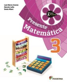 Matemática - 3º ano Autores: Estela Milani, Luiz Márcio Imenes e Marcelo Lellis.