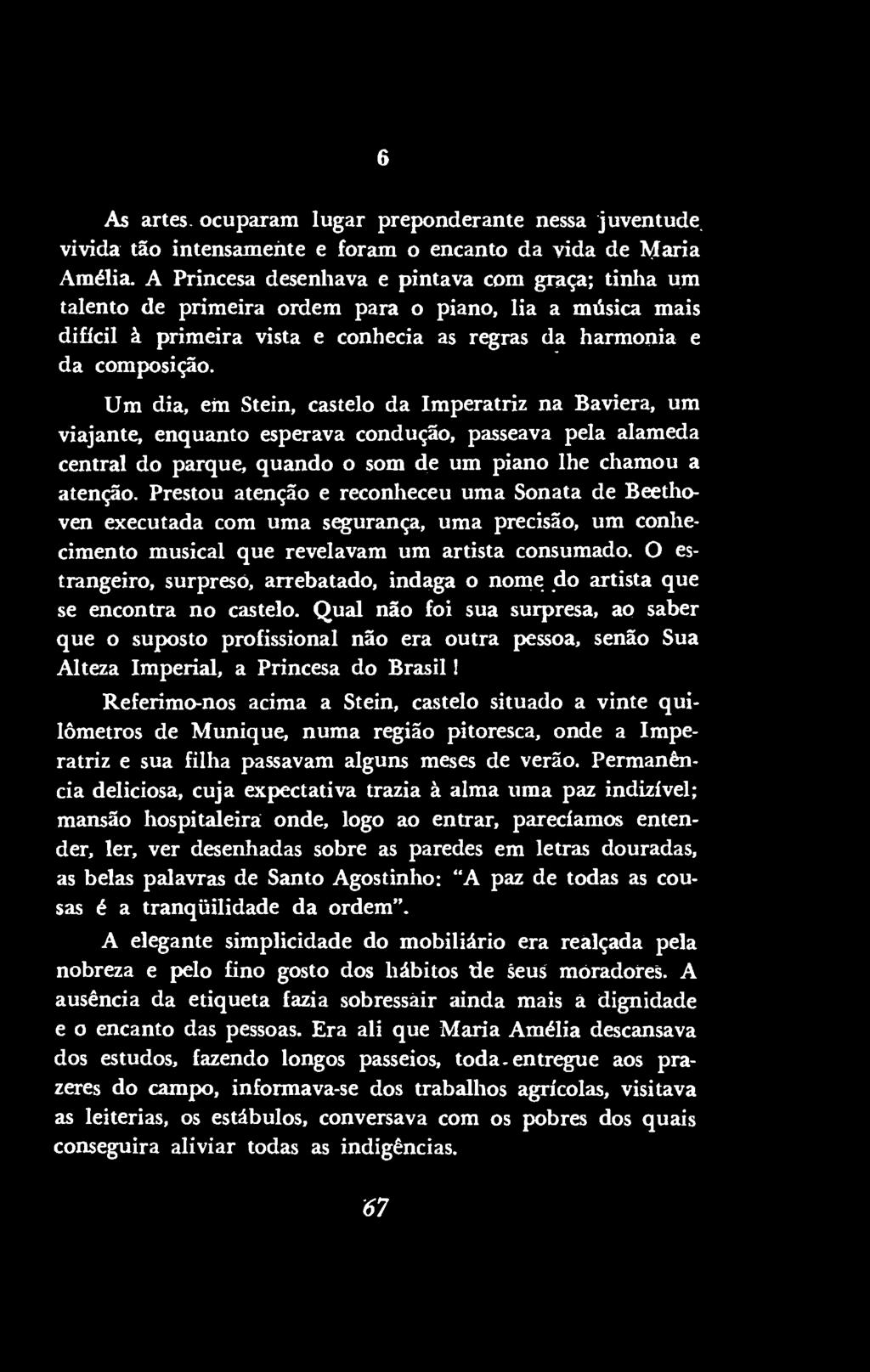 6 As artes. ocuparam lugar preponderante nessa juventude_ vivida tão intensamente e foram o encanto da vida de ~aria Amélia.