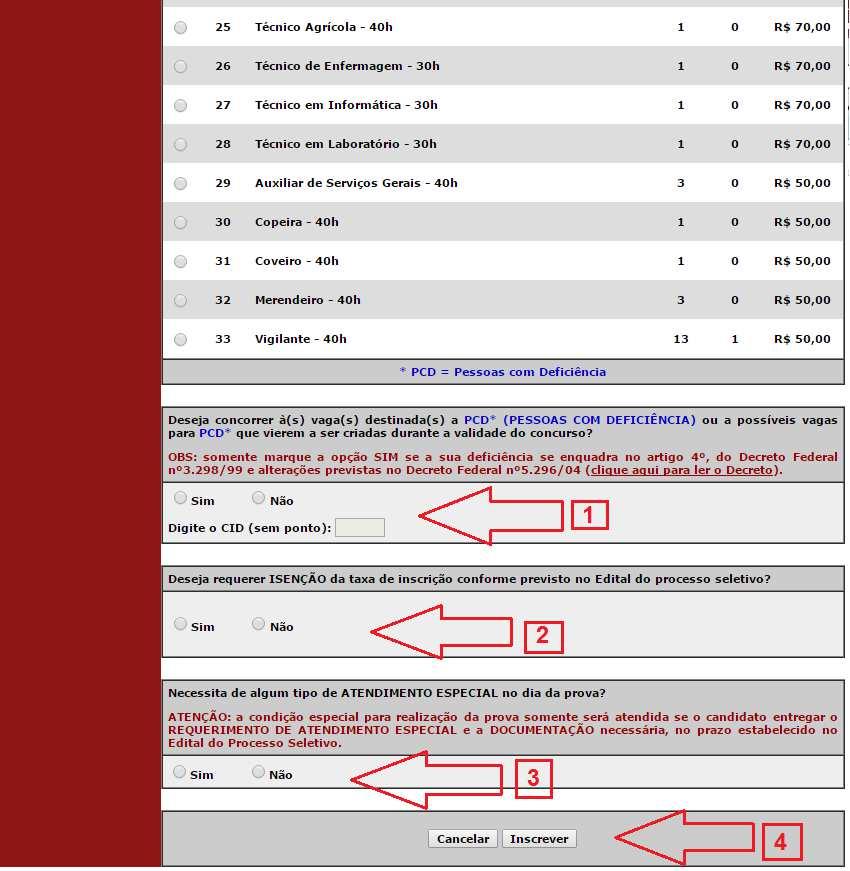 9. Ainda na mesma tela, o candidato deverá assinalar: a) se deseja concorrer às vagas destinadas a deficientes (seta 1); b) se deseja requerer a isenção da taxa de inscrição, conforme regras