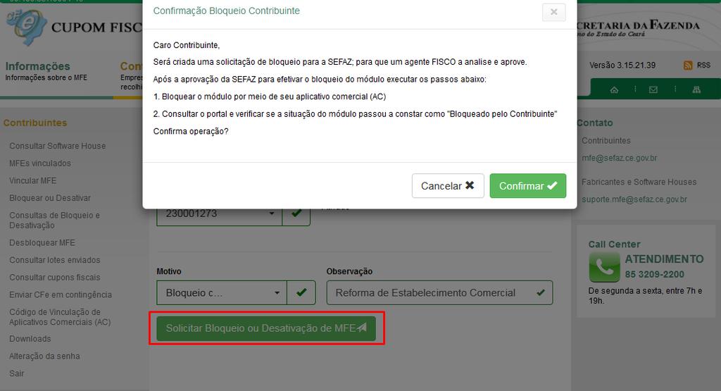 desbloquear o MFE a qualquer momento através da opção Desbloquear MFE. Não há necessidade de aprovação prévia do FISCO para o processo de desbloqueio.