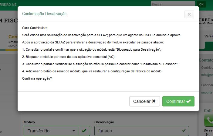 Selecione esta opção no campo Motivo e preencha o campo Observação justificando a solicitação.