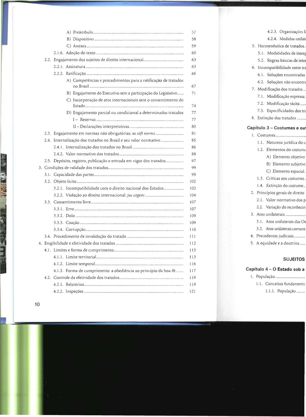 A) Preâmbulo.......... 57 B) Dispositivo................. 58 C) Anexos............................ 59 2.1.6. Adoção do texto....... 60 2.2. Engajamento dos sujeitos de direito internacional........ 63 2.