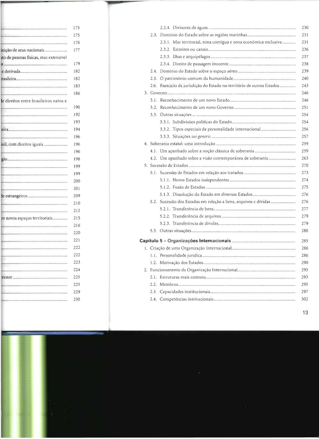 2.2.4. Divisores de águas 230 2.3. Domínio do Estado sobre as regiões marinhas... 23\ 2.3.1. Mar territorial. zona contígua e zona econõ mica exclusiva.... 23 \ 2.3.2. Estreitos ou canais......... 236 2.