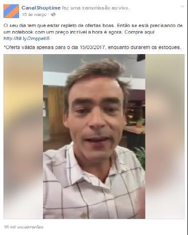 Ações TV Shoptime Live Transmissão ao vivo de vídeo no Facebook Impacto: 1,2mm de fãs do canal Shoptime Ação com alto nível de engajamento Alto nível de