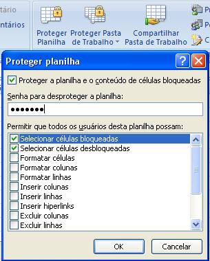 PROTEGER DOCUMENTO Na caixa de diálogo, digite a senha para proteger a planilha, e selecione as opção
