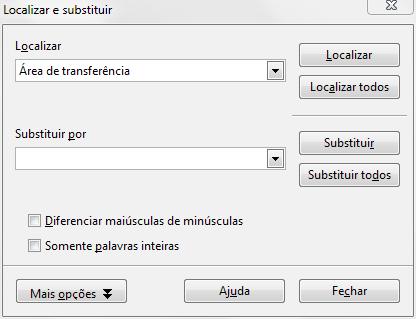 Menu Editar Substituindo um texto Se o objetivo for substituir uma determinada palavra ou mesmo um frase especifica em todo o texto, pode-se fazer isto a partir da opcao Localizar e substituir, no