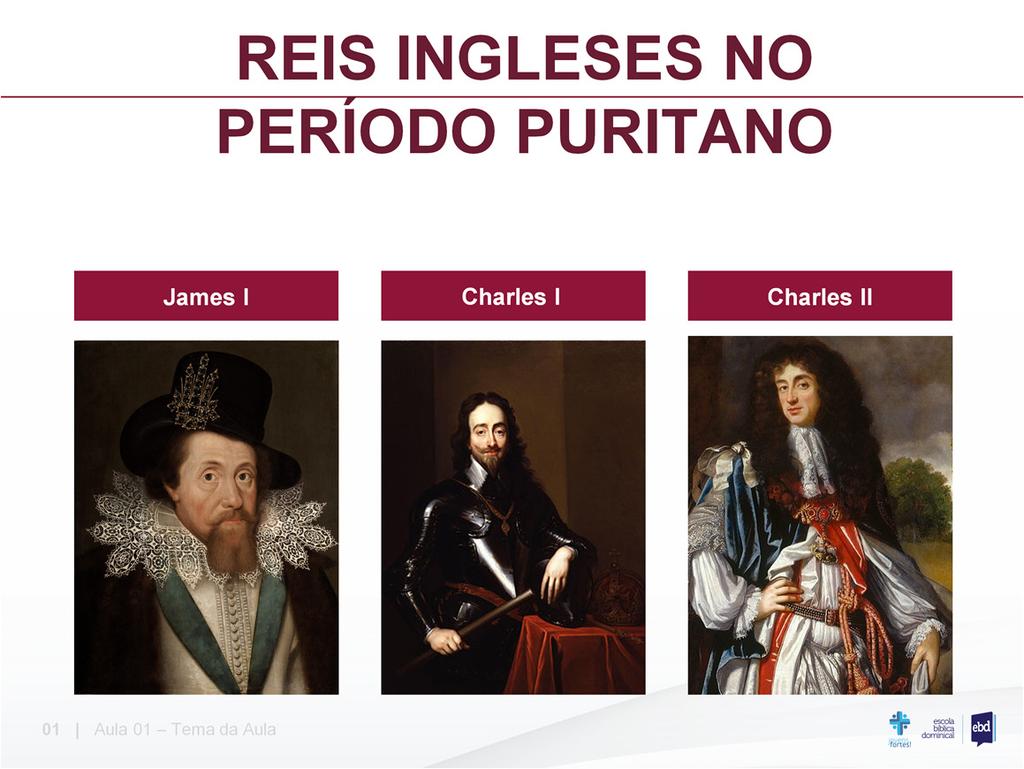 James I (1603-1625)- Sucedeu a Elizabeth, que não deixou descendentes. 1611 Publicação da King James.