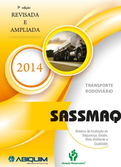 O SASSMAQ 2 Sistema de Avaliação de Saúde, Segurança, Meio Ambiente e Qualidade; Divido em 6 grupos: Gerenciamento; Saúde,
