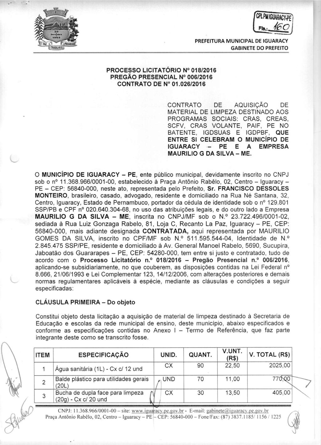 PROCESSO LICITATORIO N 018/2016 PREGÃO PRESENCIAL N 006/2016 CONTRATO DE N 01.