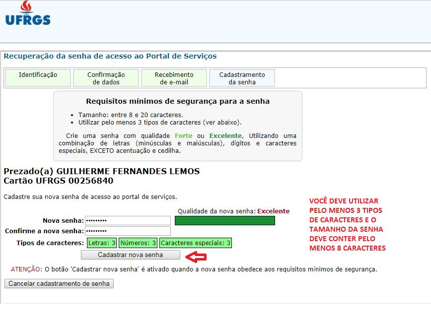 Digite sua senha conforme os requisitos mínimos solicitados. Sua senha deve conter entre 8 a 20 caracteres e utilizar no mínimo 3 tipos de caracteres. CARACTERES ESPECIAIS TAIS COMO!