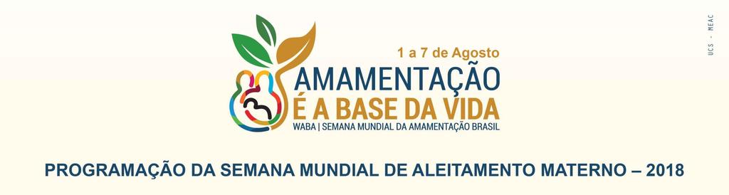 01/08 Manhã, Distribuição de panfletos sobre aleitamento materno e marcadores da Maria Aurea, Rebeca, Nazaré e Silvia Helena 8:00 Abertura Oficial da Semana Mundial de Aleitamento Materno Aberto ao