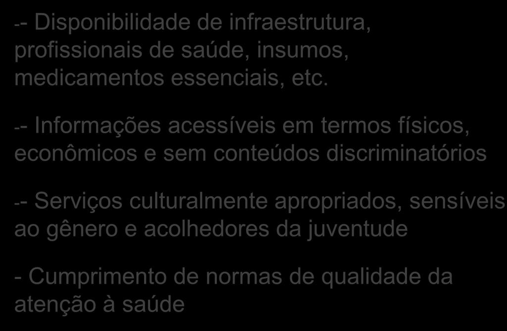 -- Informações acessíveis em termos físicos, econômicos e sem conteúdos discriminatórios -- Serviços culturalmente apropriados, sensíveis