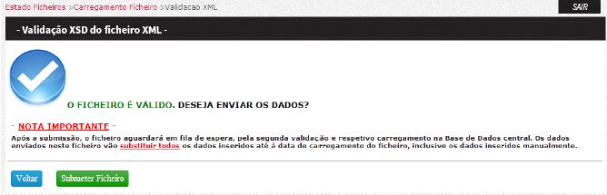 2 situações: Ficheiro inválido: quando a estrutura global e o tipo de dados não se encontram em conformidade com a estrutura definida no XSD neste momento não será possível submeter o ficheiro até o