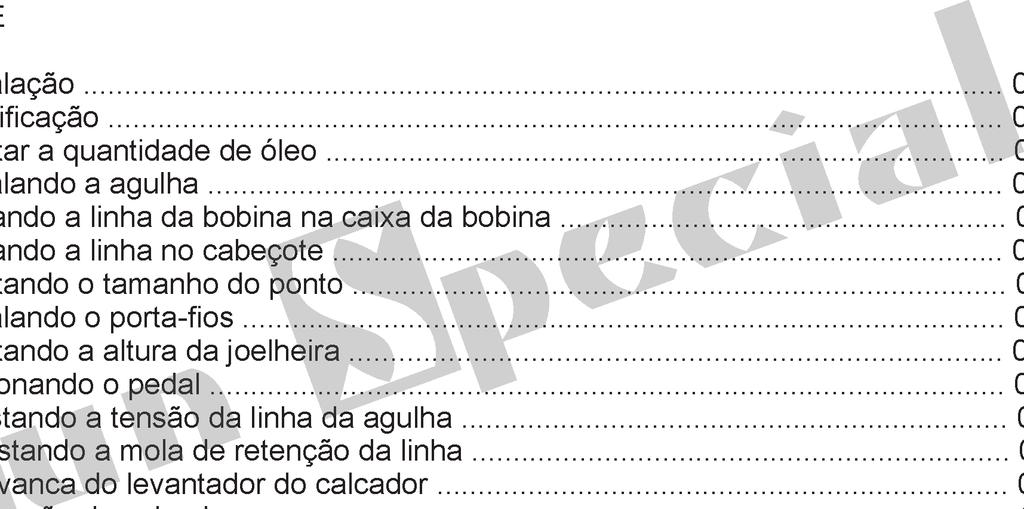 Ajustando a tensão da linha da agulha... 08 12. Ajustando a mola de retenção da linha... 09 13.