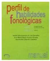 PHF (PERFIL DE HABILIDADES FONOLÓGICAS)- objetiva fornecer dados sobre a capacidade do individuo em processar os aspectos fonológicos da língua (5-10 
